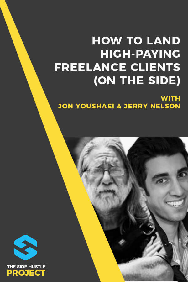 In this episode, we're talking to both Jon Youshaei and Jerry Nelson, two freelancers who've had numerous side projects over the years, and have learned to master the art of getting high-paying freelance clients.