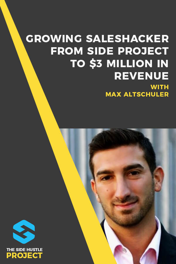 In this episode, bestselling author Max Altschuler shares his adventure growing 3 multi-million dollar startups, including SalesHacker to more than $3 Million/yr. Max is a huge proponent of side projects, and to this day he still launches multiple side projects each year, and is busy writing his new book called, Career Hacking...